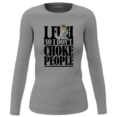 I Fish So I Don't Choke People' Long sleeve for Women